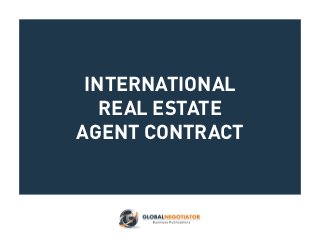 INTERNATIONAL
REAL ESTATE
AGENT CONTRACT
 