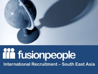 International Recruitment – South East Asia
 