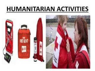 HUMANITARIAN ACTIVITIES
 