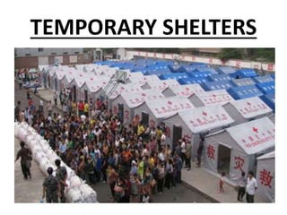 TEMPORARY SHELTERS
 