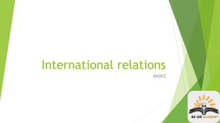 International relations
BASICS
 