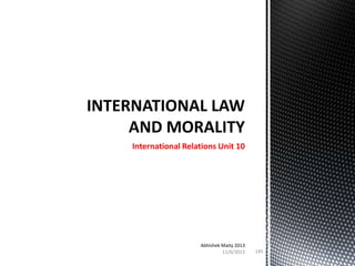 International Relations Unit 10

Abhishek Maity 2013
11/6/2013

145

 