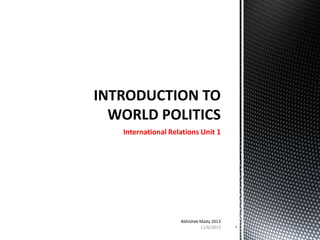 International Relations Unit 1

Abhishek Maity 2013
11/6/2013

4

 