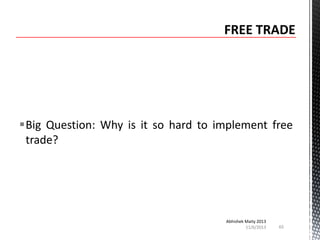 Big Question: Why is it so hard to implement free
trade?

Abhishek Maity 2013
11/6/2013

65

 