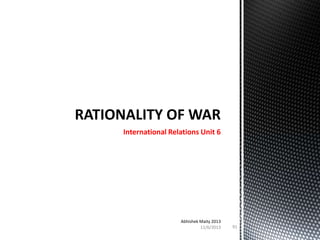 International Relations Unit 6

Abhishek Maity 2013
11/6/2013

91

 