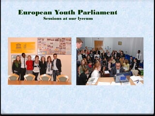 European Youth Parliament 
Sessions at our lyceum 
 