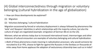 (4) Global interconnectedness through migration or voluntary
belonging (cultural hybridization in the age of globalization...
