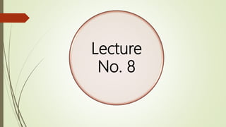 Lecture
No. 8
 