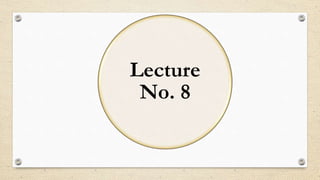 Lecture
No. 8
 