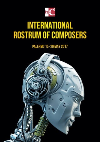 INTERNATIONAL
ROSTRUM OF COMPOSERS
PALERMO 15 -20 MAY 2017
 