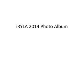 iRYLA 2014 Photo Album
 