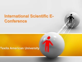 International Scientific E- Conference 
Texila American University  