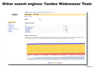 Other search engines: Yandex Webmaster Tools
 