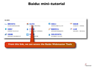 Baidu: mini-tutorial




From this link, we can access the Baidu Webmaster Tools
 