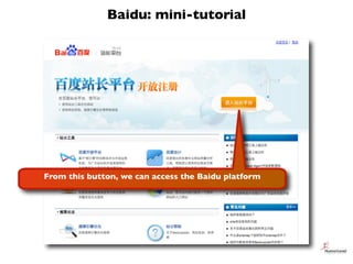 Baidu: mini-tutorial




From this button, we can access the Baidu platform
 