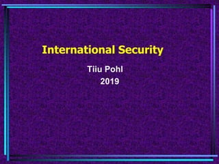 International Security
Tiiu Pohl
2019
 