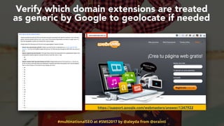 #multinationalSEO at #SMS2017 by @aleyda from @orainti
Verify which domain extensions are treated  
as generic by Google t...