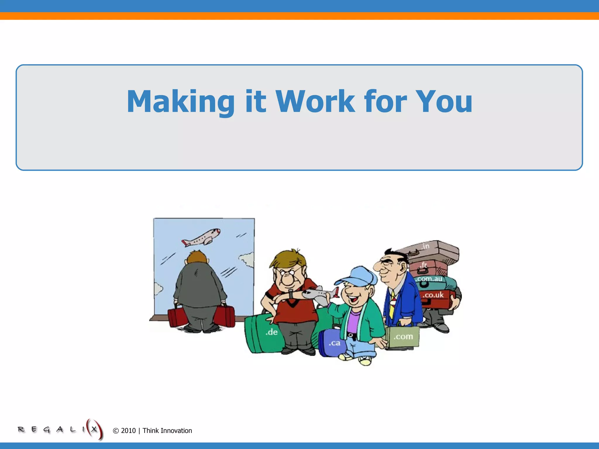 Making it Work for You © 2010 | Think Innovation 