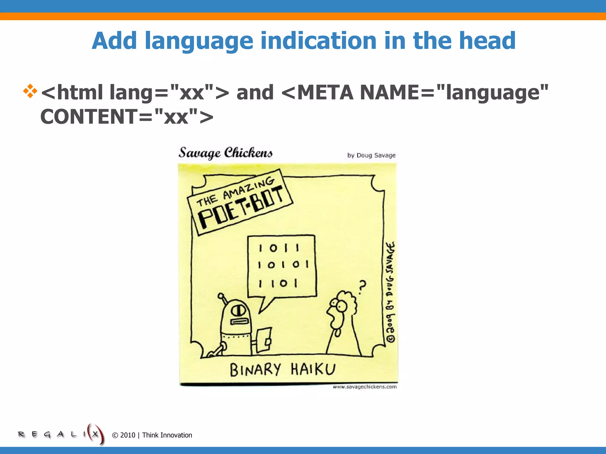Add language indication in the head <html lang="xx"> and <META NAME="language" CONTENT="xx"> © 2010 | Think Innovation 