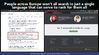 #INTERNATIONALSEO BY @ALEYDA FROM #ORAINTI AT #PUBCON
People across Europe won’t all search in just a single
language that can serve to rank for them all
 