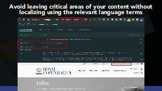 #INTERNATIONALSEO BY @ALEYDA FROM #ORAINTI AT #PUBCON
Avoid leaving critical areas of your content without
localizing using the relevant language terms
 