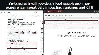#INTERNATIONALSEO BY @ALEYDA FROM #ORAINTI AT #PUBCON
Otherwise it will provide a bad search and user
experience, negatively impacting rankings and CTR
 