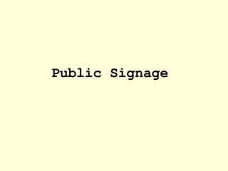 Public Signage
 