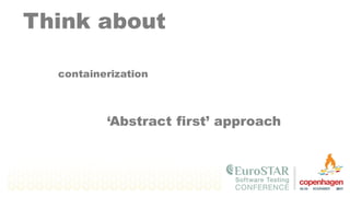 Think about
‘Abstract first’ approach
containerization
 