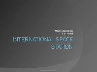 Maarten Royakkers Stijn Polfliet International Space Station 