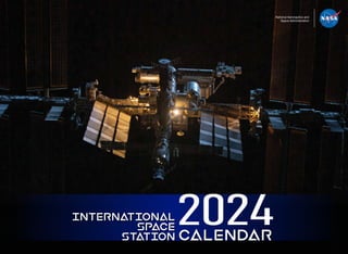 National Aeronautics and
Space Administration
CALENDAR
international
space
station
2024
 