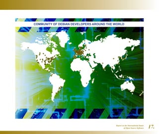 Report on the International Status
of Open Source Software 17.
COMMUNITY OF DEBIAN DEVELOPERS AROUND THE WORLD
 