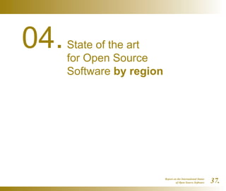 Report on the International Status
of Open Source Software 37.
04.State of the art
for Open Source
Software by region
 