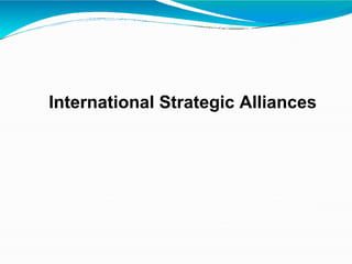 International Strategic Alliances
 
