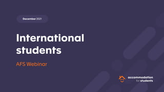 AFS Webinar
International
students 
December 2021
 