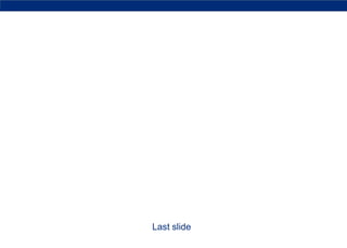 Last slide
 