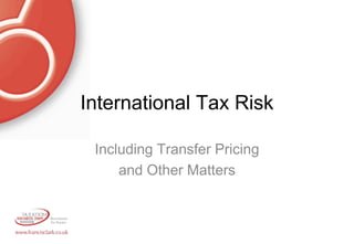 International Tax Risk Including Transfer Pricing  and Other Matters 