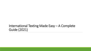 International Texting Made Easy – A Complete
Guide (2021)
 