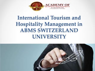 International Tourism and
Hospitality Management in
ABMS SWITZERLAND
UNIVERSITY
 