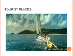 TOURIST PLACES
 