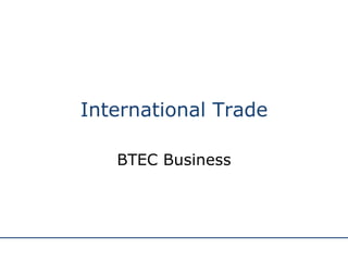International Trade BTEC Business 