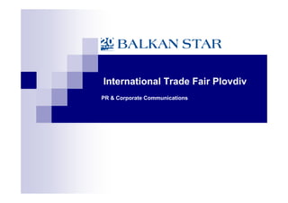 International Trade Fair Plovdiv
PR & Corporate Communications
 