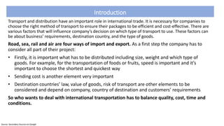 Introduction
Transport and distribution have an important role in international trade. It is necessary for companies to
ch...