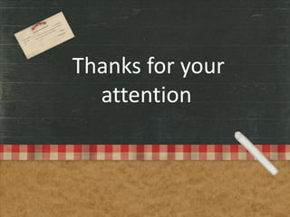 Thanks for your
attention
 