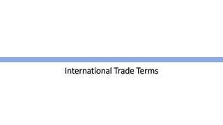 International Trade Terms
 