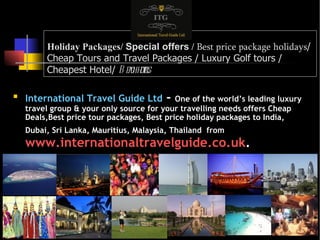 Holiday Packages/  Special offers  /  Best price package holidays / Cheap Tours and Travel Packages / Luxury Golf tours / Cheapest Hotel/  Beach hotels ,[object Object]