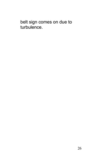 belt sign comes on due to
turbulence.




                            26
 