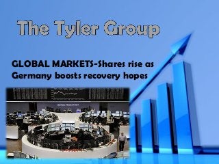 GLOBAL MARKETS-Shares rise as
Germany boosts recovery hopes




              Powerpoint Templates
                                     Page 1
 