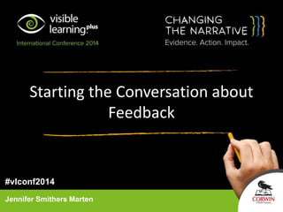 Starting the Conversation about
Feedback
Jennifer Smithers Marten
#vlconf2014
 