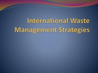 International waste management strategies
