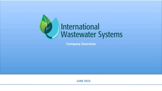 International Wastewater Systems Inc.
Corporate Presentation: February 2017 IWS IWI INTWF
1
 